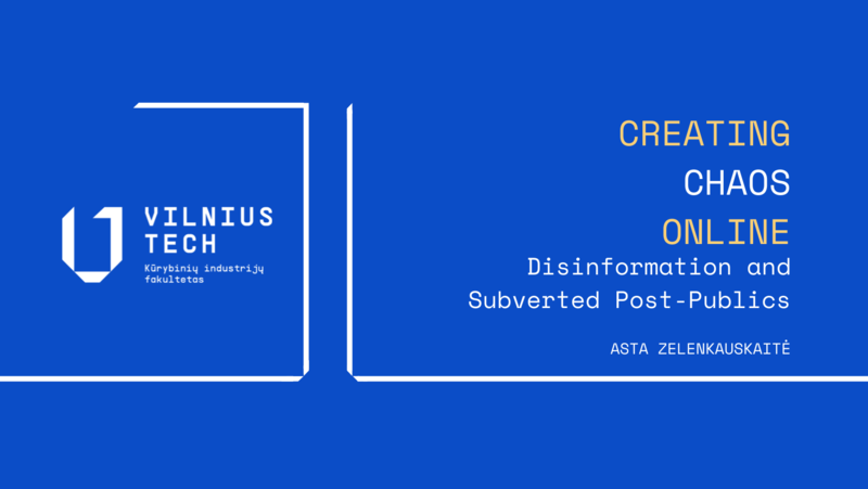 Prof. dr. Astos Zelenkauskaitės knygos „Creating Chaos Online: Disinformation and Subverted Post-Publics” (Chaoso kūrimas virtualioje erdvėje: dezinformacija ir sugniuždyta post-visuomenė) pristatymas